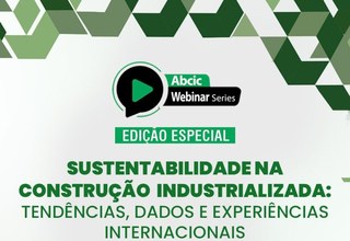 3º Abcic Webinar Series tratará de sustentabilidade